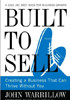 Bulit to Sell: Creating a Business That Can Thrive Without You